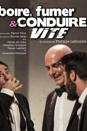 pièce de théâtre BOIRE, FUMER ET CONDUIRE VITE