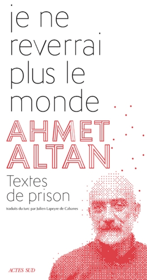 Je ne reverrai plus le monde, de Ahmet Altan