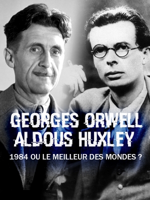 George Orwell, Aldous Huxley : "1984" ou "Le meilleur des mondes" ?