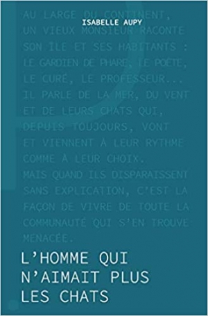 L’Homme qui n’aimait plus les chats, d'Isabelle Aupy